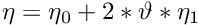 $ \eta=\eta_0 +2*\vartheta*\eta_1$