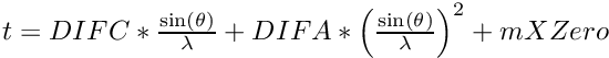 $ t = DIFC*\frac{\sin(\theta)}{\lambda} + DIFA*\left(\frac{\sin(\theta)}{\lambda}\right)^2 + mXZero$