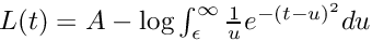 $ L(t) = A-\log{\int_\epsilon^{\infty} {\frac{1}{u} e^{-(t-u)^2} du}}$