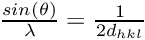 $ \frac{sin(\theta)}{\lambda} = \frac{1}{2d_{hkl}}$