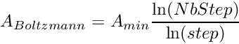 \[ A_{Boltzmann} = A_{min} \frac{\ln(NbStep)}{\ln(step)} \]