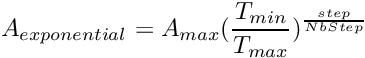 \[ A_{exponential} = A_{max} (\frac{T_{min}}{T_{max}})^{\frac{step}{NbStep}} \]