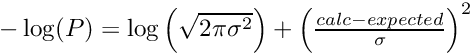 $ -\log(P)= \log\left(\sqrt{2\pi\sigma^2}\right) + \left(\frac{calc-expected}{\sigma} \right)^2$